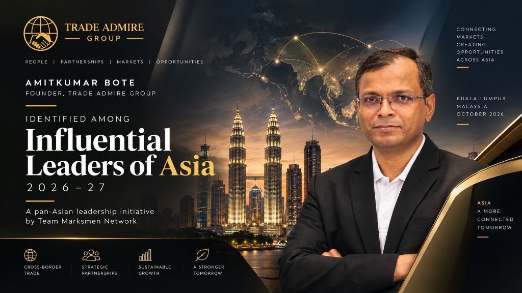 Amitkumar Bote, Founder of Trade Admire Group, Identified Among “Influential Leaders of Asia 2026”
